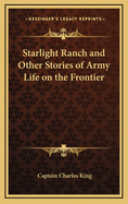 Starlight Ranch and Other Stories of Army Life on the Frontier