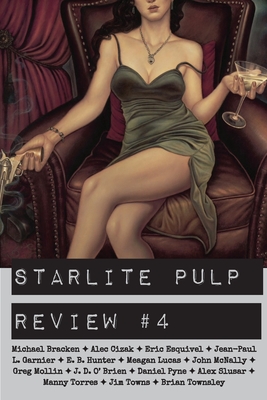 Starlite Pulp Review #4 - Pulp, Starlite (Compiled by), and Townsley, Brian, and Lucas, Meagan