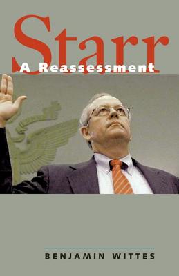 Starr: A Reassessment - Wittes, Benjamin