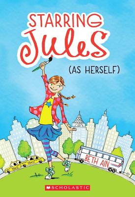 Starring Jules (as Herself) (Starring Jules #1): Volume 1 - Ain, Beth