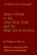 Starr's Guide to the John Muir Trail and the High Sierra Region: A Sierra Club Totebook