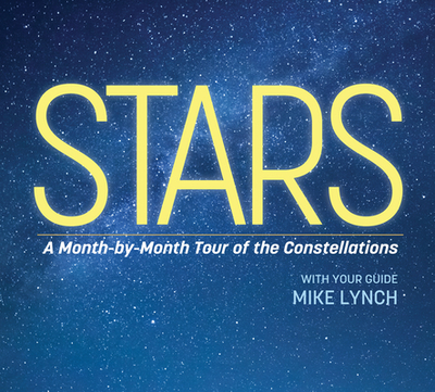Stars: A Month-By-Month Tour of the Constellations - Lynch, Mike