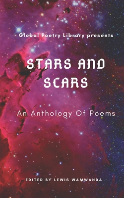 Stars and Scars: Anthologies Of Poems from Global Poetry Library - Jemjor, Ruth, and Immo, Ezekiel, and Sharma, Rajani
