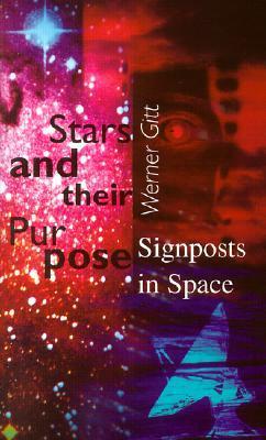 Stars and Their Purpose: Signposts in Space - Gitt, Werner, and Kies, Jaap (Translated by)