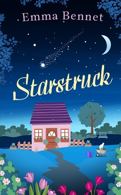 STARSTRUCK a heartwarming, feel-good romance to fall in love with - Bennet, Emma