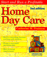 Start and Run a Profitable Home Day Care: Your Step by Step Business Plan