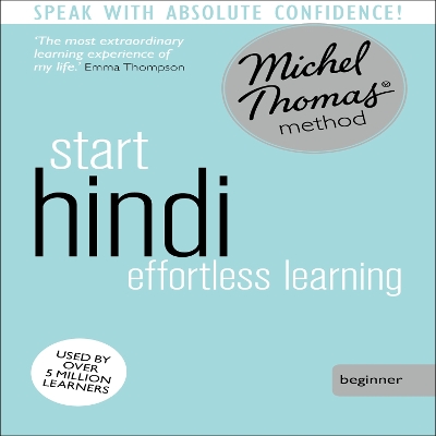 Start Hindi (Learn Hindi with the Michel Thomas Method) - Thomas, Michel, and Bakaya, Akshay