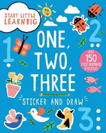 Start Little Learn Big One, Two, Three Sticker and Draw: Over 150 First Numbers Stickers