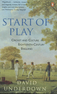 Start of Play: Cricket and Culture in 18th-century England - Underdown, David