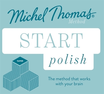 Start Polish New Edition (Learn Polish with the Michel Thomas Method): Beginner Polish Audio Taster Course - Thomas, Michel, and Watson, Jolanta Joanna (Read by)