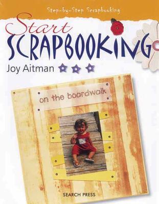 Start Scrapbooking - Aitman, Joy