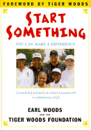 Start Something: You Can Make a Difference - Woods, Earl, and Tiger Woods Foundation, and Woods, Tiger (Introduction by)