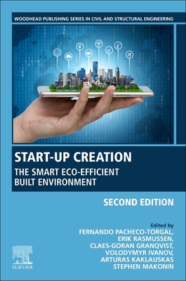 Start-Up Creation: The Smart Eco-efficient Built Environment - Pacheco-Torgal, F. (Editor), and Rasmussen, Erik Stavnsager (Editor), and Granqvist, Claes G. (Editor)