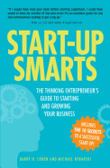 Start-Up Smarts: The Thinking Entrepreneur's Guide to Starting and Growing Your Business