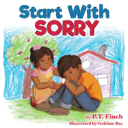 Start With Sorry: A Children's Picture Book With Lessons in Empathy, Sharing, Manners & Anger Management