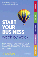 Start Your Business Week by Week: How to plan and launch your successful business - one step at a time