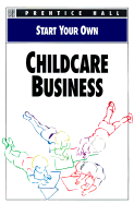 Start Your Own Childcare Business - Prentice Hall