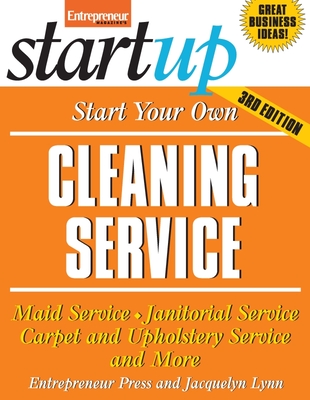 Start Your Own Cleaning Service: Maid Service, Janitorial Service, Carpet and Upholstery Service, and More - Entrepreneur Press