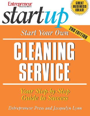 Start Your Own Cleaning Service: Your Step-By-Step Guide to Success - Lynn, Jacquelyn, and Entrepreneur Press