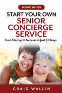 Start Your Own Senior Concierge Service: From Startup to Success in Just 30 Days