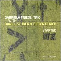 Started - Gabriela Friedli/Daniel Studer/Dieter Ulrich