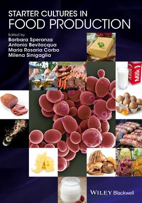 Starter Cultures in Food Production - Speranza, Barbara (Editor), and Bevilacqua, Antonio (Editor), and Corbo, Maria Rosaria (Editor)