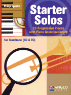 Starter Solos for Trombone (BC & Tc): 20 Progressive Pieces with Piano Accompaniment