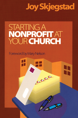 Starting a Nonprofit at Your Church - Skjegstad, Joy