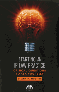 Starting an IP Law Practice: Critical Questions to Ask Yourself