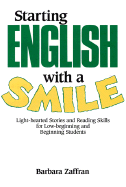 Starting English with a Smile: Light-Hearted Stories and Reading Skills for Low-Beginning and Beginning Students - Zaffran, Barbara