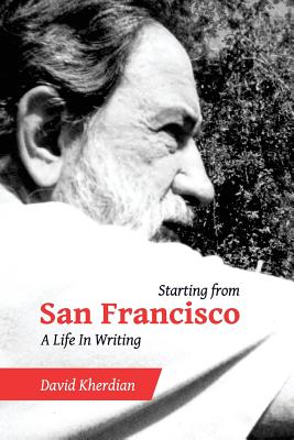 Starting from San Francisco: A Life in Writing - Kherdian, David