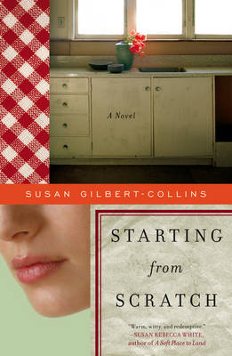 Starting from Scratch - Gilbert-Collins, Susan M