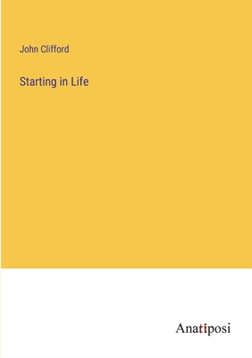 Starting in Life - Clifford, John