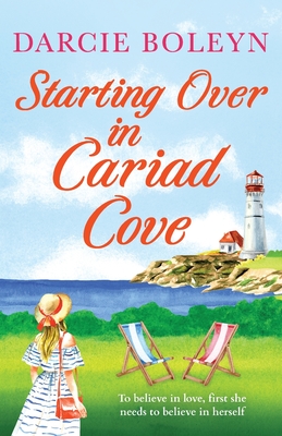 Starting Over in Cariad Cove: A gorgeous romance to make you smile - Boleyn, Darcie