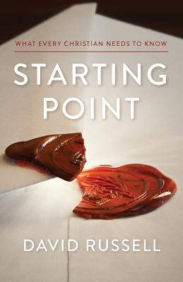 Starting Point: What every Christian needs to know - Russell, David