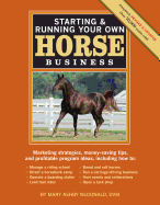 Starting & Running Your Own Horse Business, 2nd Edition: Marketing Strategies, Money-Saving Tips, and Profitable Program Ideas