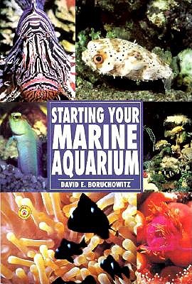 Starting Your Marine Aquarium - Boruchowitz, David E