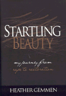 Startling Beauty: My Journey from Rape to Restoration