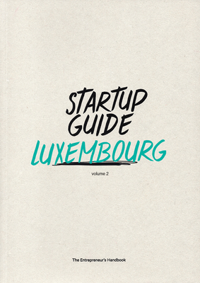 Startup Guide Luxembourg Vol.2: Volume 2 - Startup Guides (Editor)