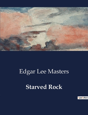 Starved Rock - Masters, Edgar Lee