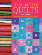 Stash Buster Quilts: 14 Time-Saving Designs to Use Up Fabric Scraps