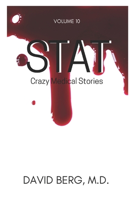 Stat: Crazy Medical Stories: Volume 10 - Berg, David, MD