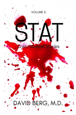 Stat: Crazy Medical Stories - Berg, David, MD