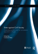 State Against Civil Society: Contentious Politics and the Non-Systemic Opposition in Russia