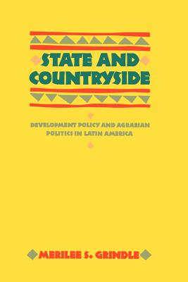 State and Countryside: Development Policy and Agrarian Politics in Latin America - Grindle, Merilee S