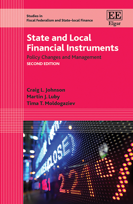 State and Local Financial Instruments: Policy Changes and Management - Johnson, Craig L, and Luby, Martin J, and Moldogaziev, Tima T