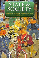 State and Society: A Social and Political History of Britain 1870-1997