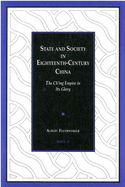 State and Society in Eighteenth-Century China: The Ch'ing Empire in Its Glory Volume 27