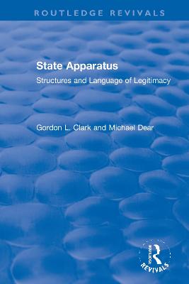 State Apparatus: Structures and Language of Legitimacy - Clark, Gordon L, and Dear, Michael