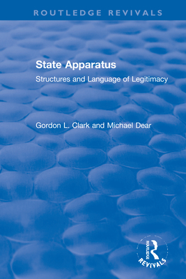 State Apparatus: Structures and Language of Legitimacy - Clark, Gordon L., and Dear, Michael